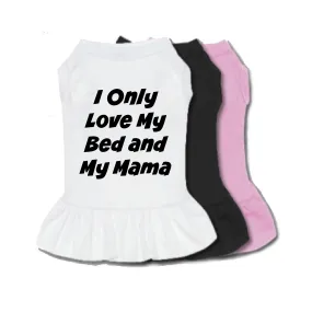 I Only Love My Bed and My Mama Pet Dress