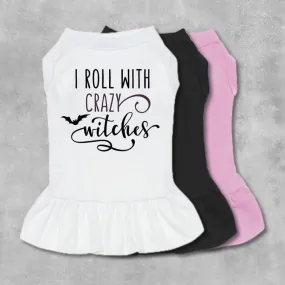 I Roll With Crazy Witches Pet Dress